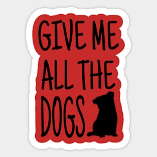 Give me dogs Sticker